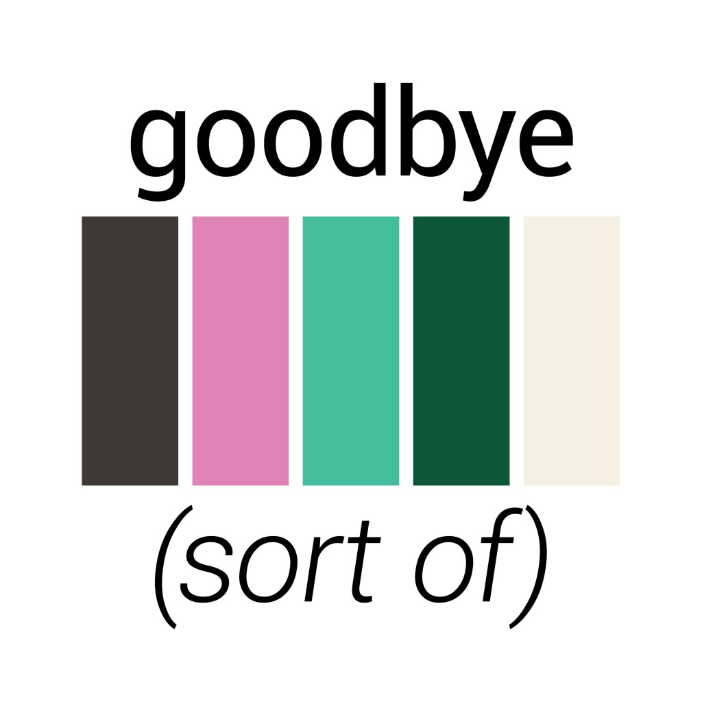 goodbye (in a&nbsp;sense)